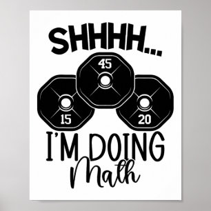 Weightlifting Pun Shhh I'm Doing Math Workout Weig Poster