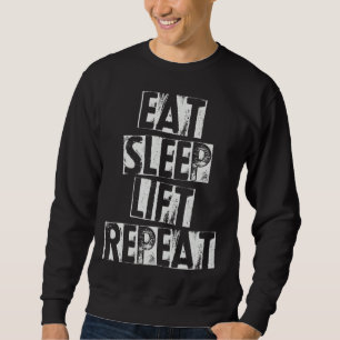 Weightlifting Weightlifter  Eat Sleep Lift Repeat Sweatshirt