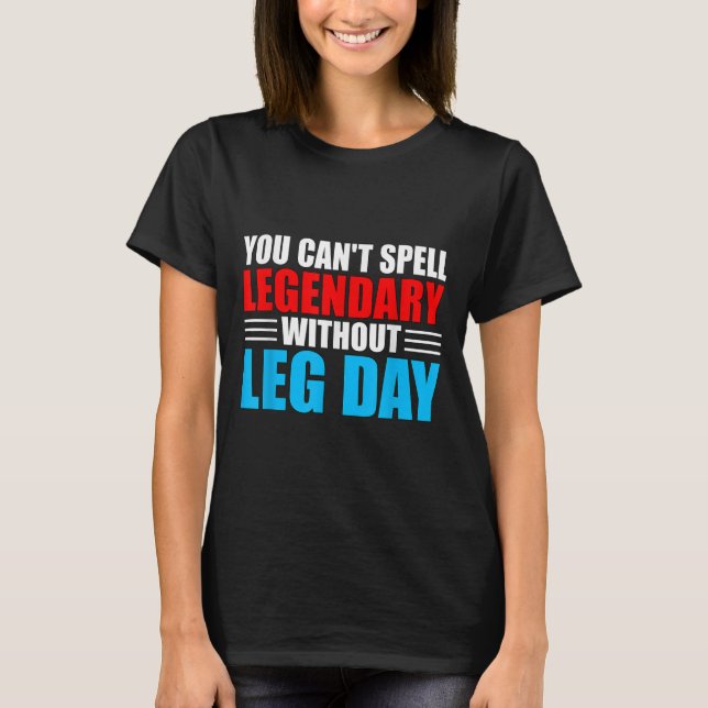 Weightlifting You Can't Spell Legendary Without Le T-Shirt (Front)