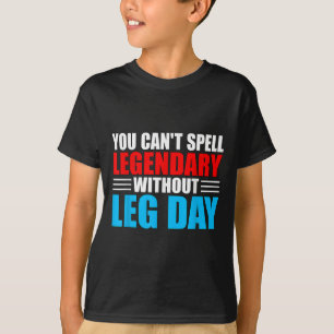 Weightlifting You Can't Spell Legendary Without Le T-Shirt