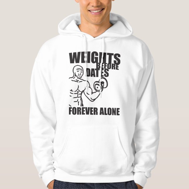 Weights Before Dates - Forever Alone - Meme Shirt (Front)