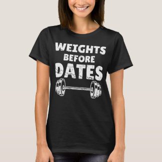 Weights Before Dates Funny Gym T-Shirt