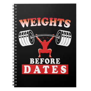 Weights Before Dates   Training Motivational Quote Notebook