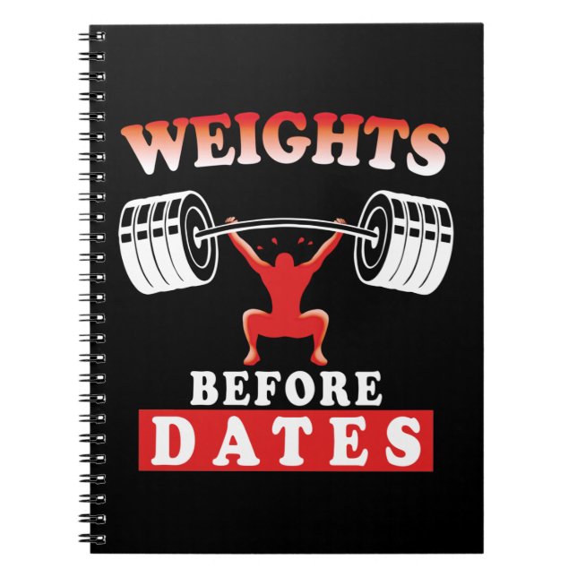 Weights Before Dates | Training Motivational Quote Notebook (Front)