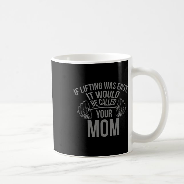 Weights - If Lifting Was Easy  Coffee Mug (Right)