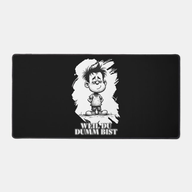 Weil du dumm bist – Ironisches Statement-Motiv Desk Mat (Front)