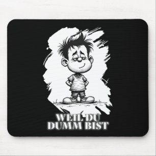 Weil du dumm bist – Ironisches Statement-Motiv Mouse Pad