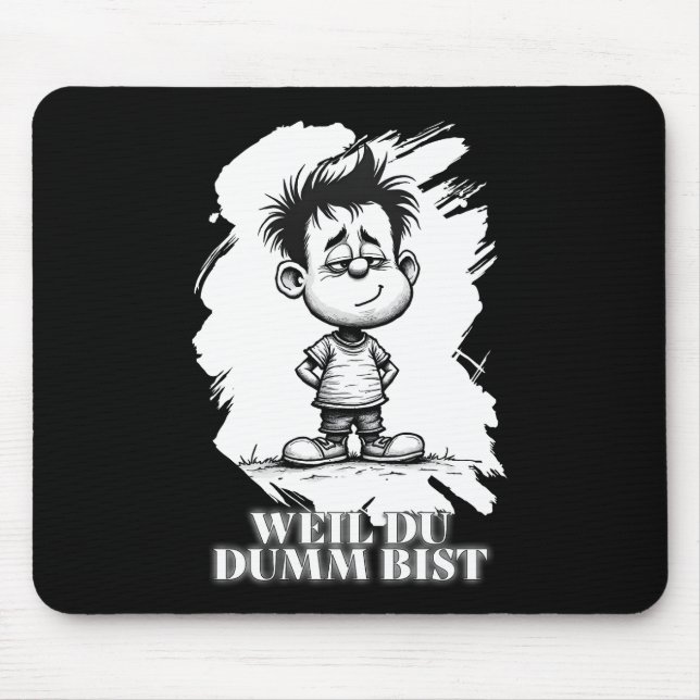 Weil du dumm bist – Ironisches Statement-Motiv Mouse Pad (Front)