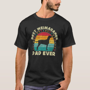 Weimaraner Dad For Men Retro Weimaraner Weim Dad D T-Shirt