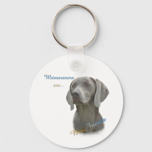 Weimaraners are Best Friends Keychain. Key Ring (Front)
