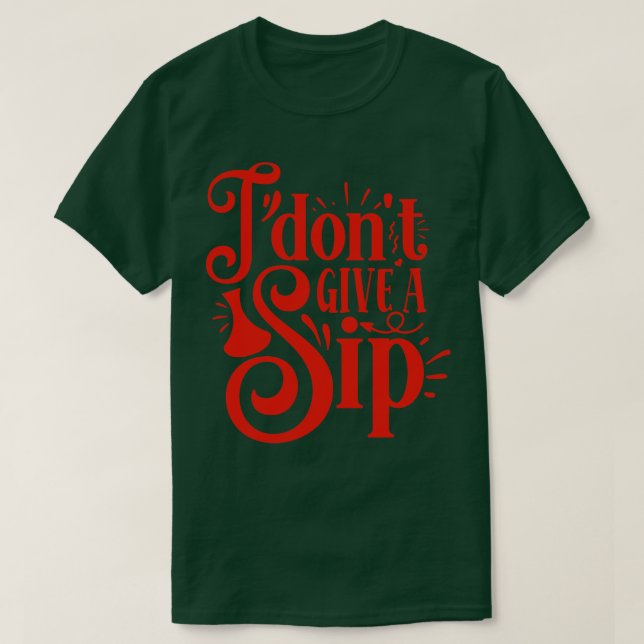 Wein I Dont Give A Sip Gift For Wine Lovers T-Shirt (Design Front)