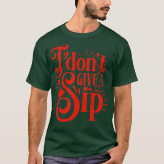 Wein I Dont Give A Sip Gift For Wine Lovers T-Shirt