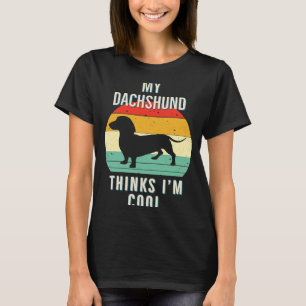 Weiner Dog My Dachshund Thinks I'm Cool Dachshund T-Shirt