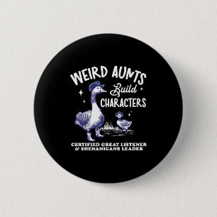 Weird Aunt Builds Character Funny Silly Goose Aunt 6 Cm Round Badge