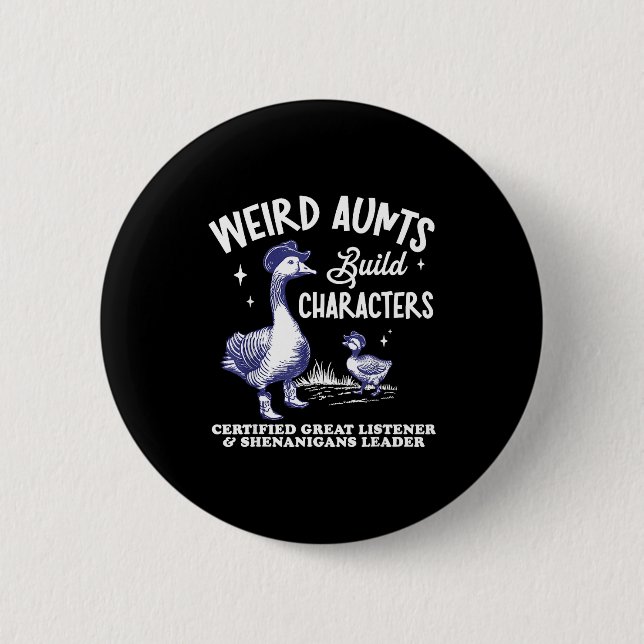 Weird Aunt Builds Character Funny Silly Goose Aunt 6 Cm Round Badge (Front)