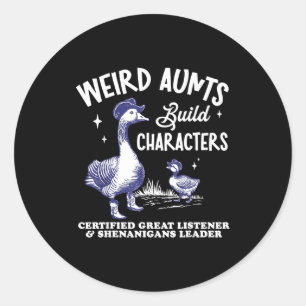 Weird Aunt Builds Character Funny Silly Goose Aunt Classic Round Sticker