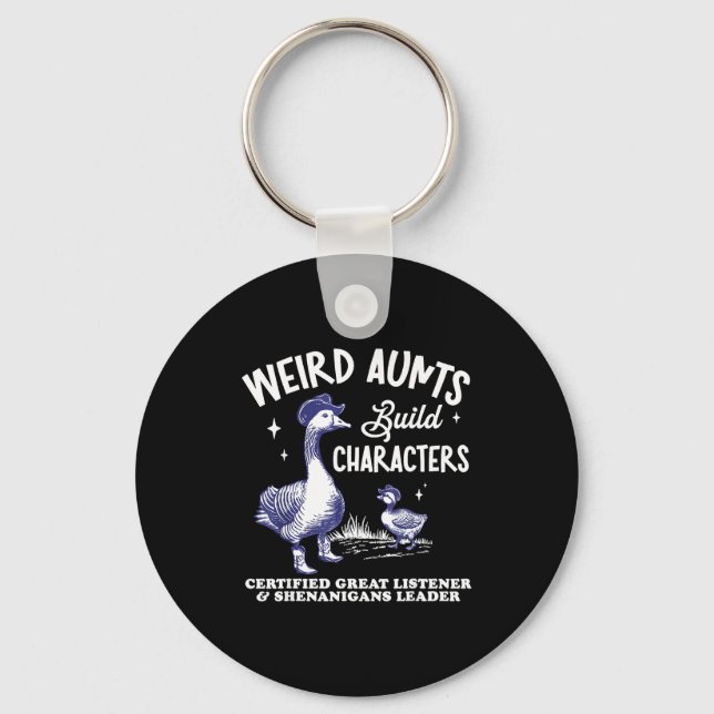Weird Aunt Builds Character Funny Silly Goose Aunt Key Ring (Front)