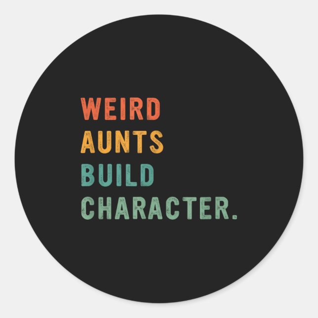 Weird Aunts Build Character Retro Funny Auntie Mot Classic Round Sticker (Front)