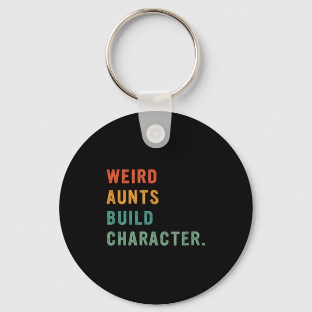 Weird Aunts Build Character Retro Funny Auntie Mot Key Ring (Front)