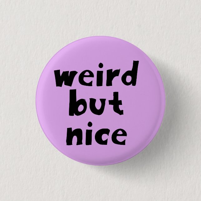 Weird But Nice 3 Cm Round Badge (Front)