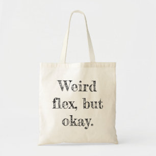 Weird Flex Tote Bag