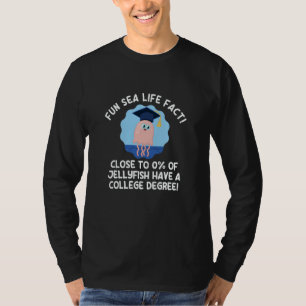 Weird Humor  Sea Life Fact Jellyfish College Degre T-Shirt