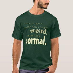 Weird Like Normal - 1890s T-Shirt