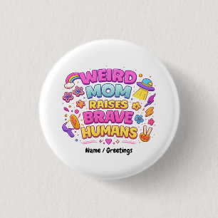 Weird Mom Raises Brave Humans Funny Parenting 3 Cm Round Badge