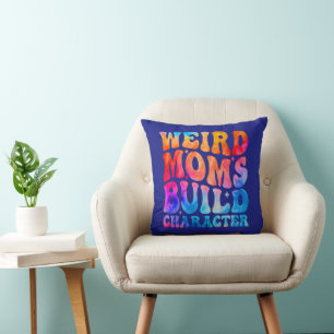 Weird Moms Build Character Cushion