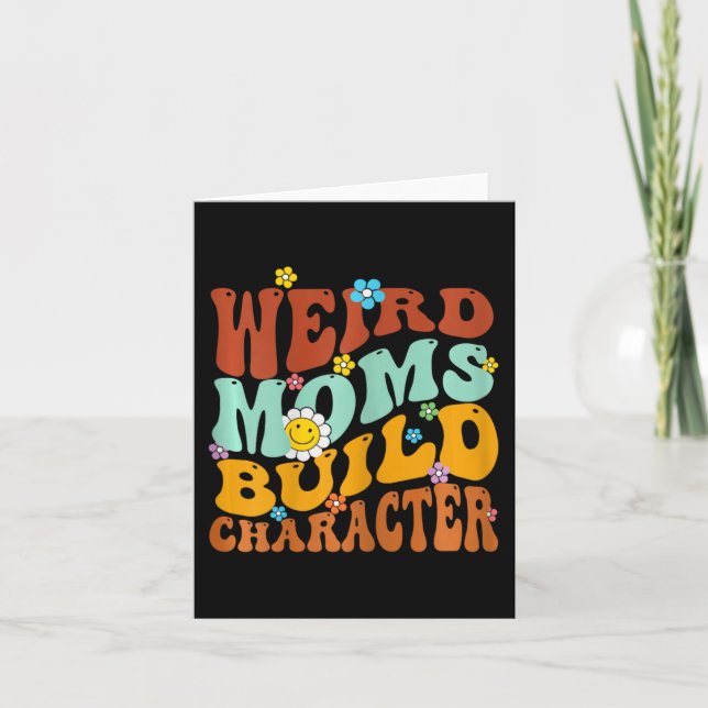Weird Moms Build Character Mothers Day Funny Match Card (Front)