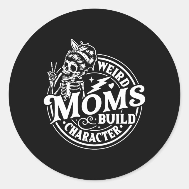 Weird Moms Build Character Skeleton Funny Mum Moth Classic Round Sticker (Front)