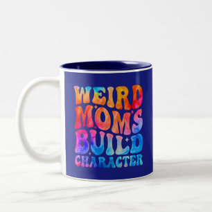 Weird Moms Build Character Two-Tone Coffee Mug