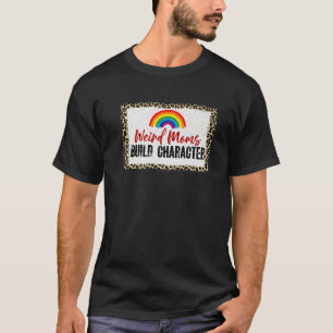Weird Mum Build Character Rainbow Mother's Day T-Shirt
