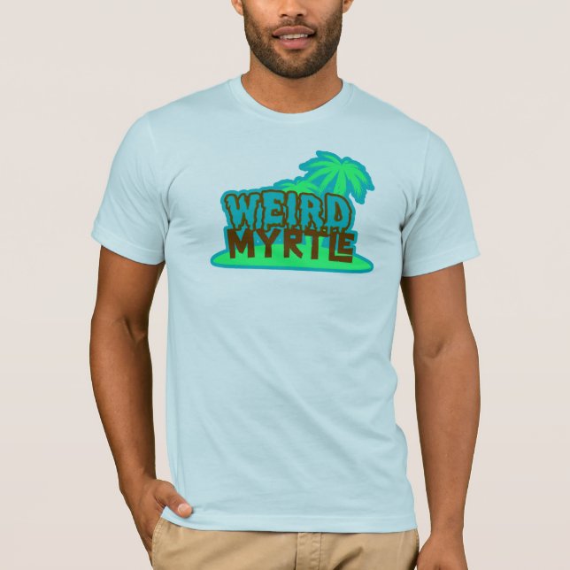 Weird Myrtle Beach T-Shirt (Front)