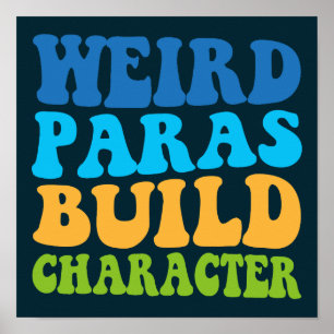 Weird Paras Build Character Paraprofessional Funny Poster