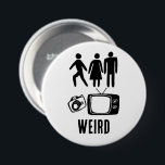 WEIRD Person Woman Man Camera TV 7.5 Cm Round Badge<br><div class="desc">Add your own text or edit what is there. Check my shop for more!  If you buy it,  thank you!</div>