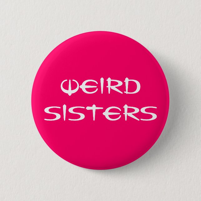 Weird Sisters Fan Button (Front)