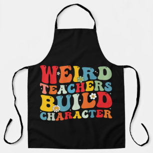 Weird Teacher Build Character Groovy Teacher Apron