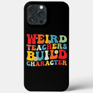 Weird Teacher Build Character Groovy Teacher  iPhone 13 Pro Max Case