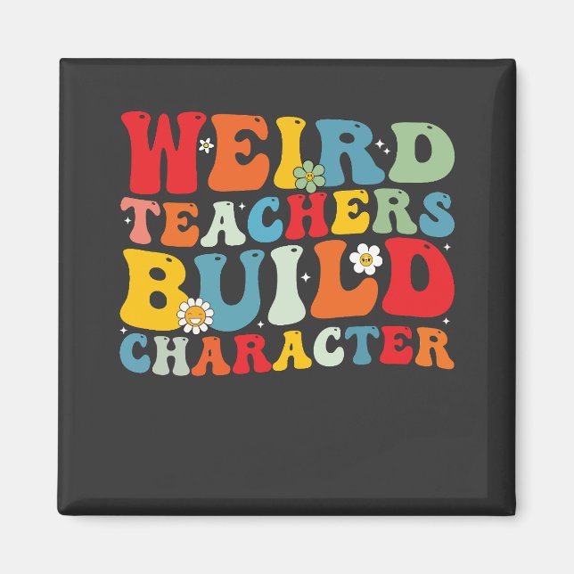 Weird Teacher Build Character Groovy Teacher  Magnet (Front)