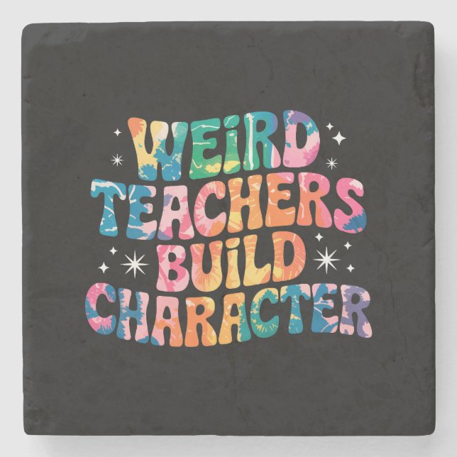 Weird Teachers Build Character – Colourful Tie-Dye Stone Coaster (Front)