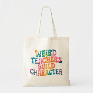 Weird Teachers Build Character – Colourful Tie-Dye Tote Bag