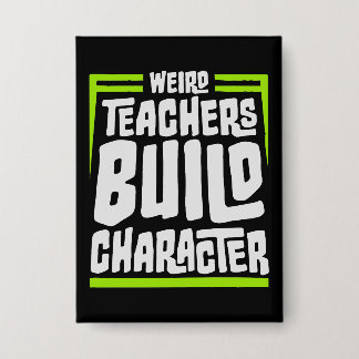 Weird Teachers Build Character Funny Teaching Fun