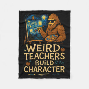 Weird Teachers Build Character Funny Van Bigfoot A Fleece Blanket