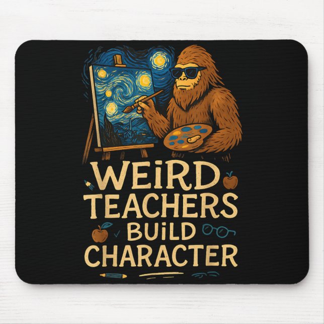 Weird Teachers Build Character Funny Van Bigfoot A Mouse Pad (Front)