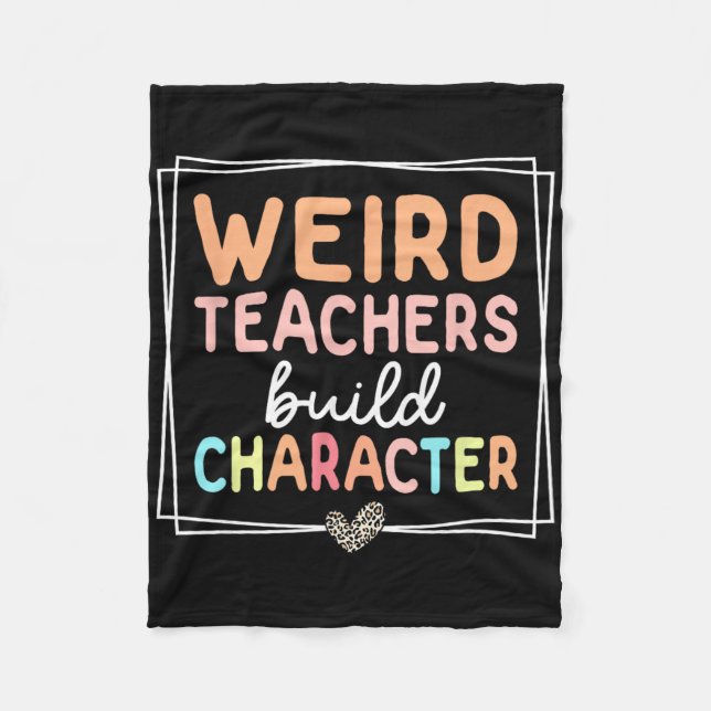 Weird Teachers Build Character Leopard Retro Funny Fleece Blanket (Front)