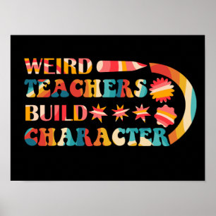 Weird Teachers Build Character Poster