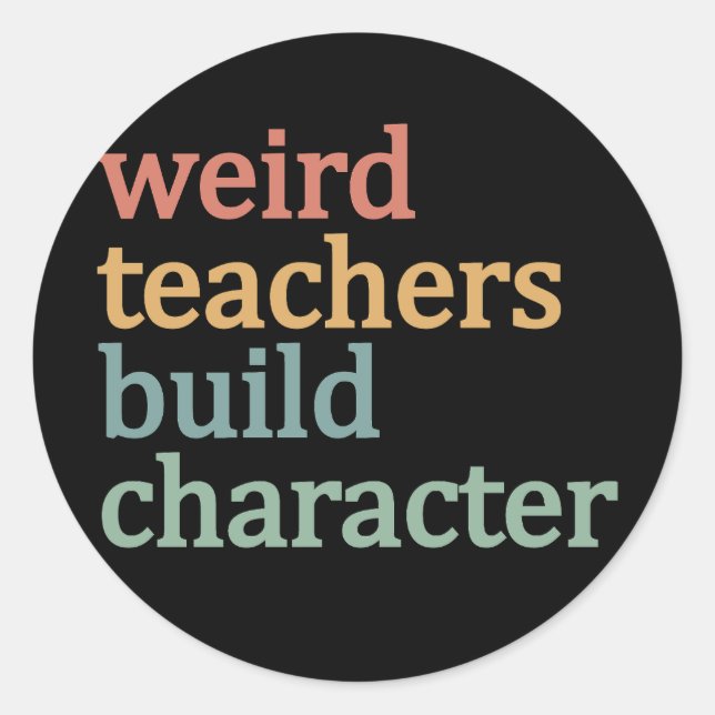 Weird Teachers Build Character Retro Teacher Classic Round Sticker (Front)