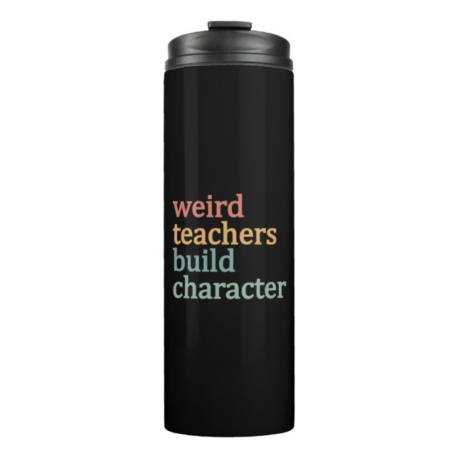 Weird Teachers Build Character Retro Teacher Thermal Tumbler (Front)