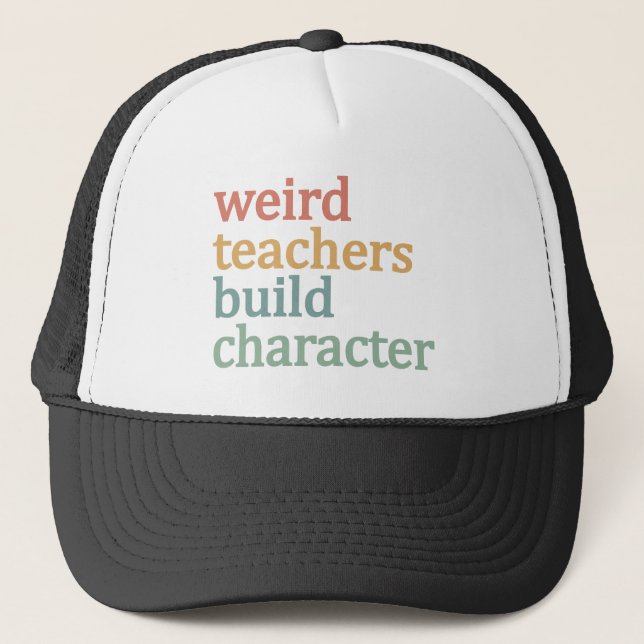 Weird Teachers Build Character Retro Teacher Trucker Hat (Front)